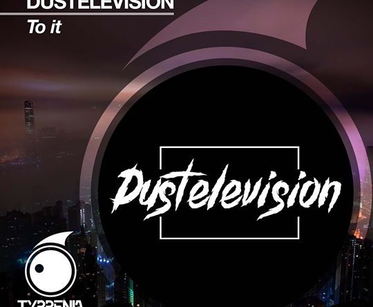 Dustelevision – To it